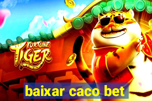 baixar caco bet